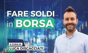 Fare soldi in Borsa – Luca Discacciati (Investire.biz)