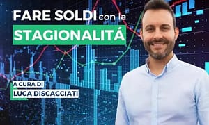 Fare soldi con la Stagionalità – Luca Discacciati (Investire.biz)