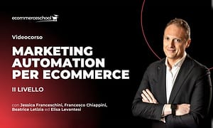 Marketing Automation per Ecommerce (II Livello) – Ecommerce School