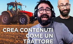 Crea Contenuti come un Trattore – Raffaele Gaito